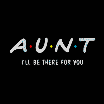 aunt Ill be there for you 1