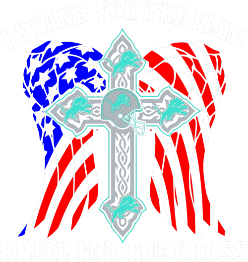 I stand for the flag kneel for the cross detroit lions