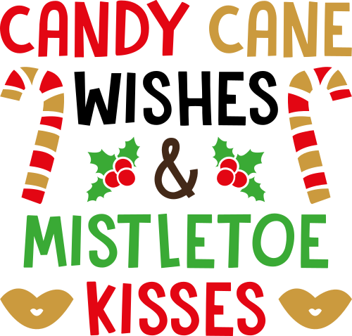 candy cane wishes and mistletoe kisses