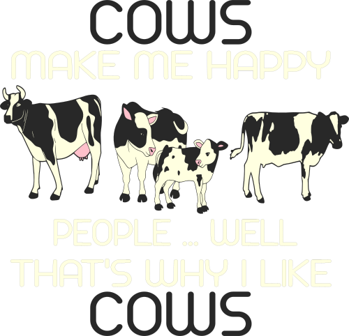 cows make me happy, people... thats why I like cows