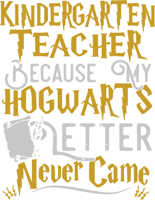 kindergaten teacher because my hogwarts letter never came