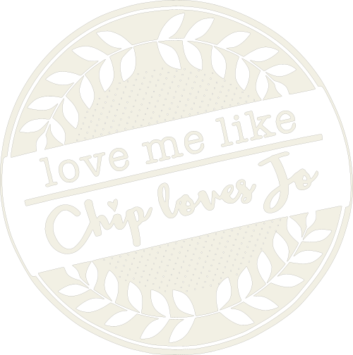 love me like Chip loves Jo