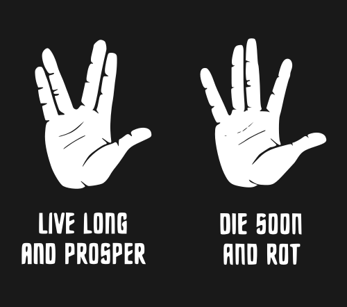 spock live long and prosper, die soon and rot