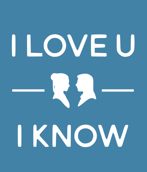 I love you I know