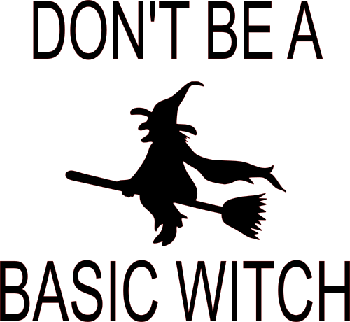 dont be a basic witch