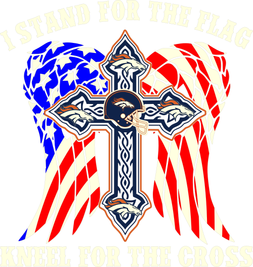 stand for the flag kneel for the cross broncos