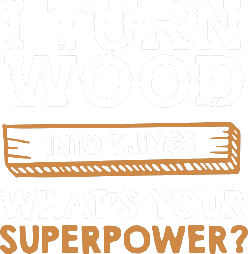 i turn wood into things