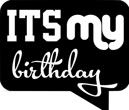 its my birthday
