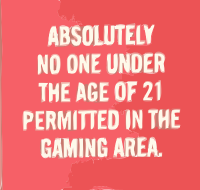 No one under 21 allowed in gaming area
