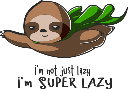 im not lazy just super lazy