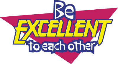 be excellent to each other 1